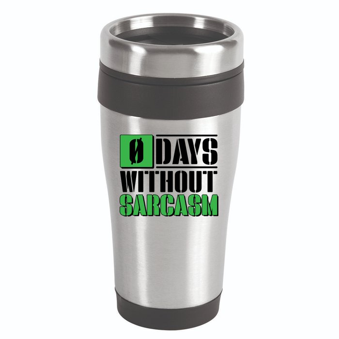 Funny Zero Days Without Sarcasm  16oz Travel Tumbler