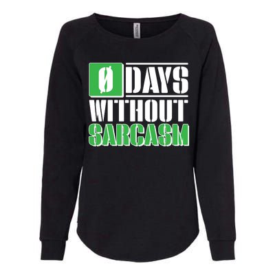 Funny Zero Days Without Sarcasm  Womens California Wash Sweatshirt