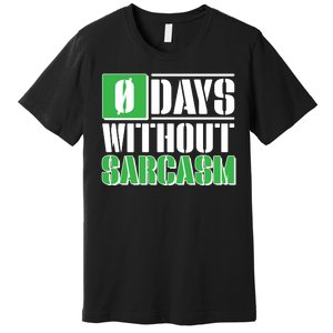 Funny Zero Days Without Sarcasm  Premium T-Shirt