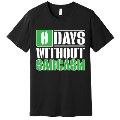 Funny Zero Days Without Sarcasm  Premium T-Shirt