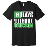 Funny Zero Days Without Sarcasm  Premium T-Shirt