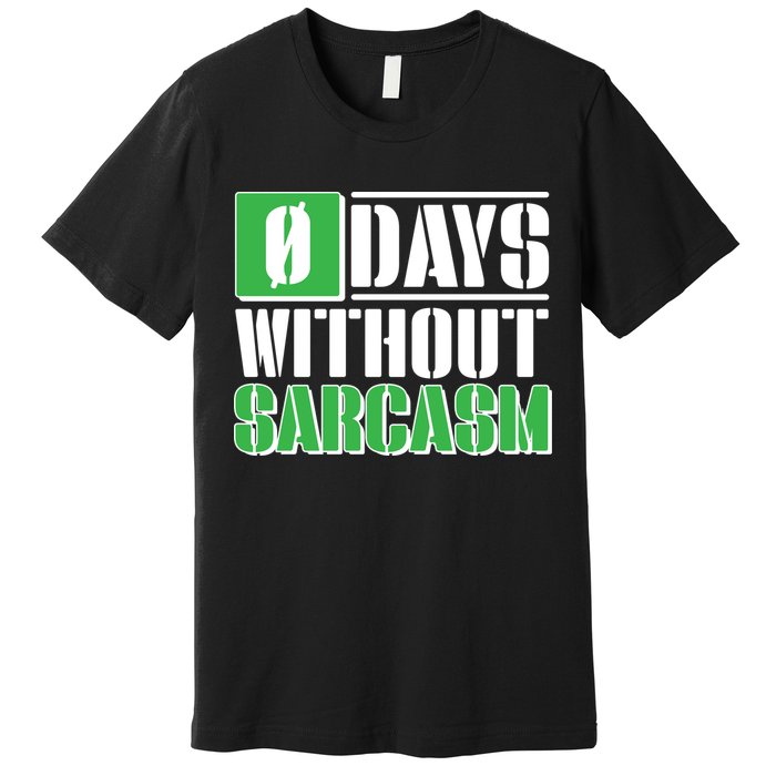 Funny Zero Days Without Sarcasm  Premium T-Shirt