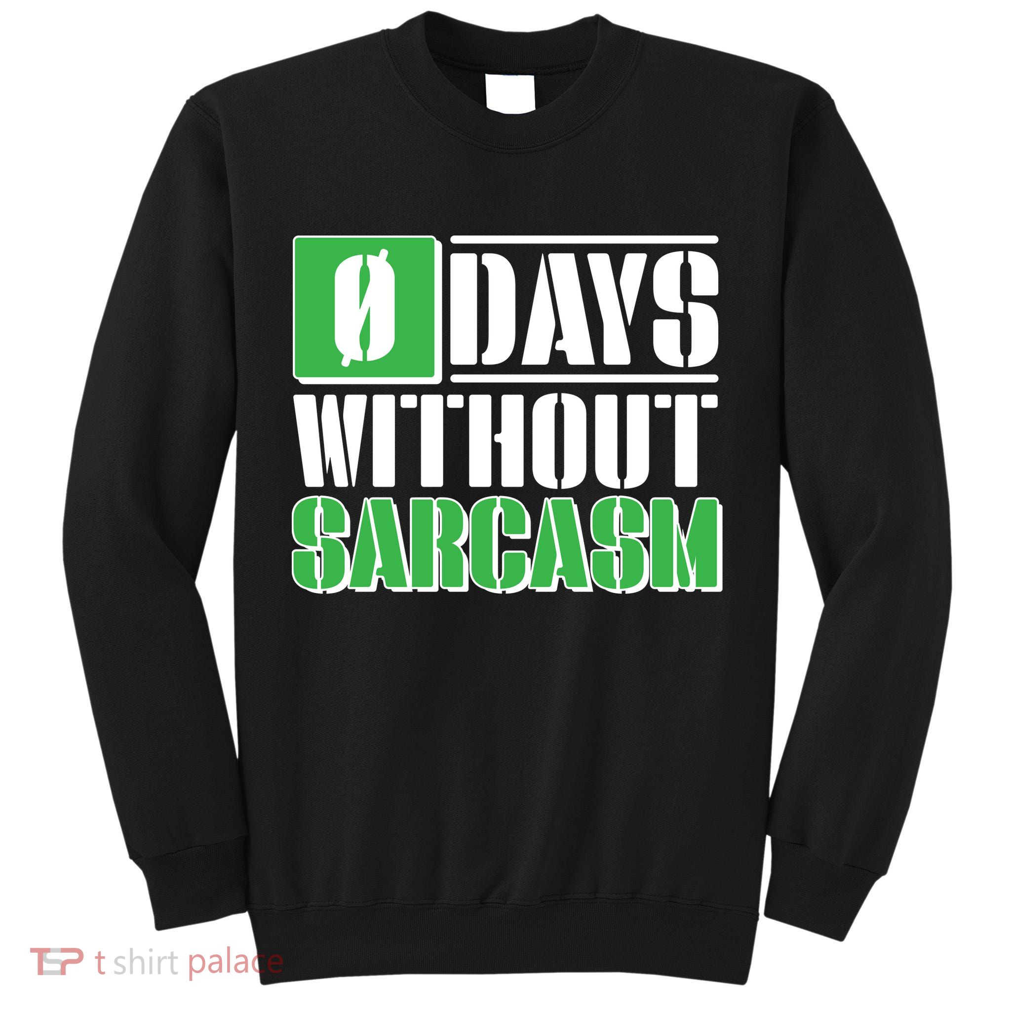 Funny Zero Days Without Sarcasm  Tall Sweatshirt