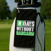 Funny Zero Days Without Sarcasm  Golf Towel