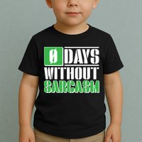Funny Zero Days Without Sarcasm  Toddler T-Shirt