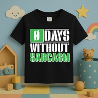 Funny Zero Days Without Sarcasm  Toddler T-Shirt