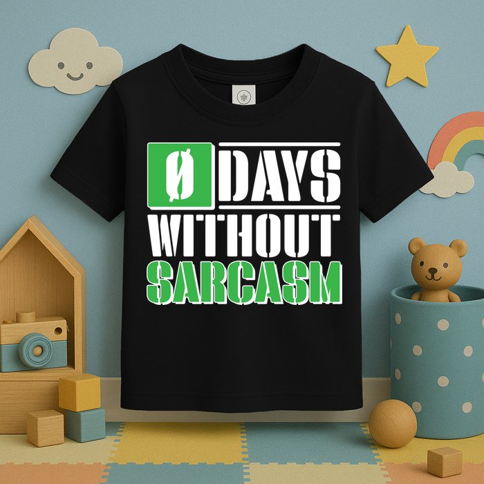 Funny Zero Days Without Sarcasm  Toddler T-Shirt