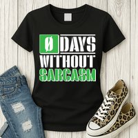 Funny Zero Days Without Sarcasm  Womens T-Shirt