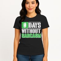 Funny Zero Days Without Sarcasm  Womens T-Shirt