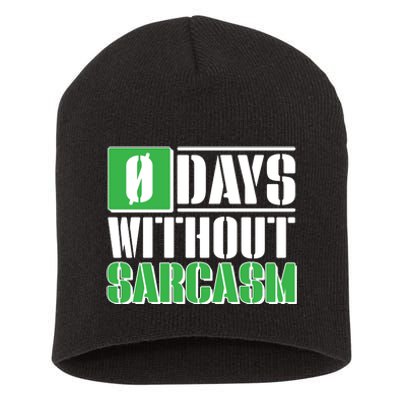 Funny Zero Days Without Sarcasm  Short Acrylic Beanie