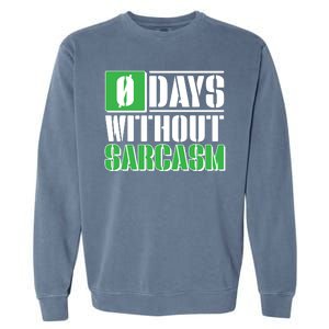 Funny Zero Days Without Sarcasm  Garment-Dyed Sweatshirt