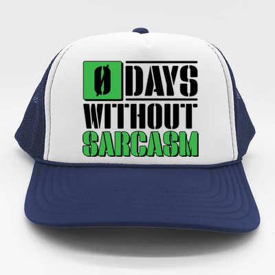 Funny Zero Days Without Sarcasm  Trucker Hat