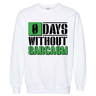 Funny Zero Days Without Sarcasm  Garment-Dyed Sweatshirt