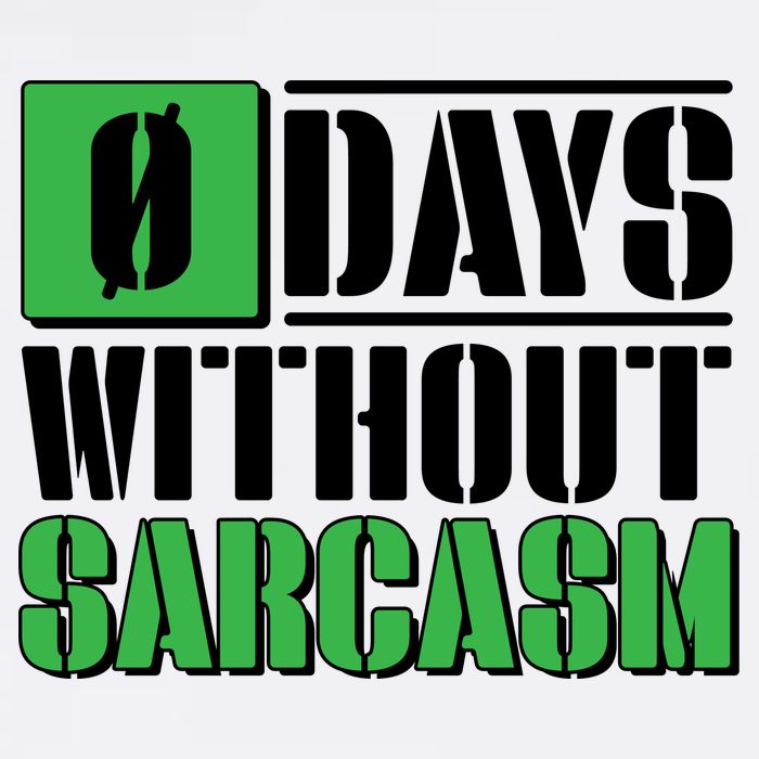Funny Zero Days Without Sarcasm  Garment-Dyed Sweatshirt