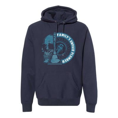 FamilyS Unpaid Plumber Plumbing Pipefitter Premium Hoodie