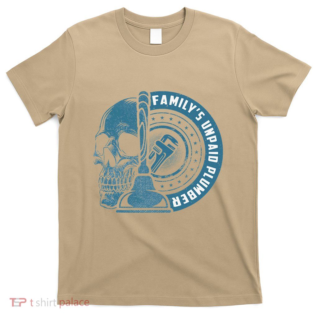 FamilyS Unpaid Plumber Plumbing Pipefitter T-Shirt