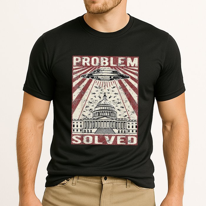 Funny UFO Problem Solved Political Humor Sarcastic Performance Shirt