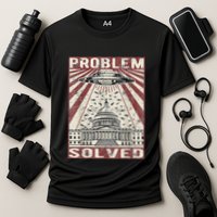 Funny UFO Problem Solved Political Humor Sarcastic Performance Shirt