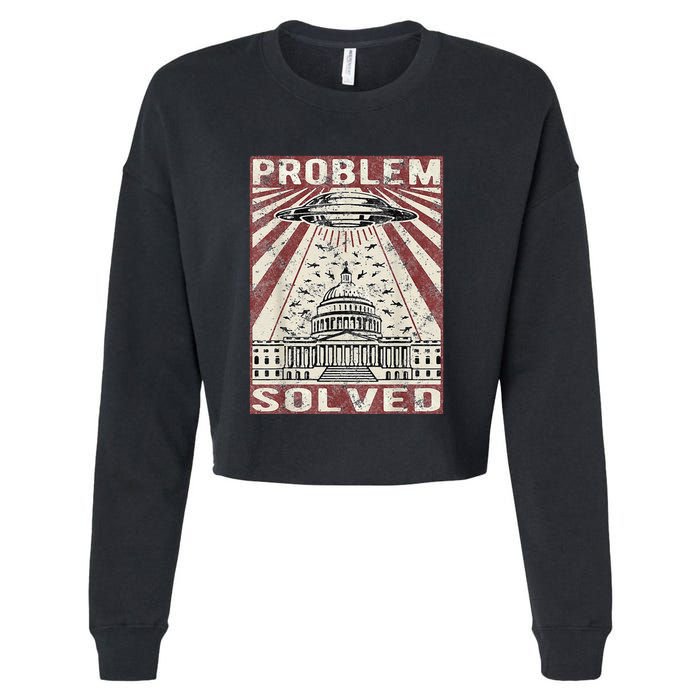Funny UFO Problem Solved Political Humor Sarcastic Cropped Pullover Crew