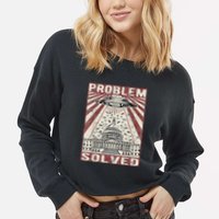 Funny UFO Problem Solved Political Humor Sarcastic Cropped Pullover Crew