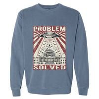 Funny UFO Problem Solved Political Humor Sarcastic Garment-Dyed Sweatshirt