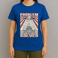 Funny UFO Problem Solved Political Humor Sarcastic T-Shirt