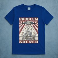 Funny UFO Problem Solved Political Humor Sarcastic T-Shirt