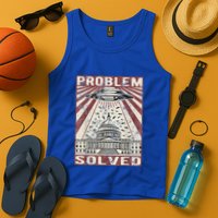 Funny UFO Problem Solved Political Humor Sarcastic Tank Top