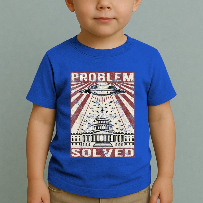 Funny UFO Problem Solved Political Humor Sarcastic Toddler T-Shirt