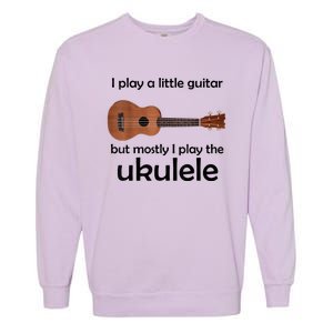 Funny Ukulele Pun Little Guitar Garment-Dyed Sweatshirt