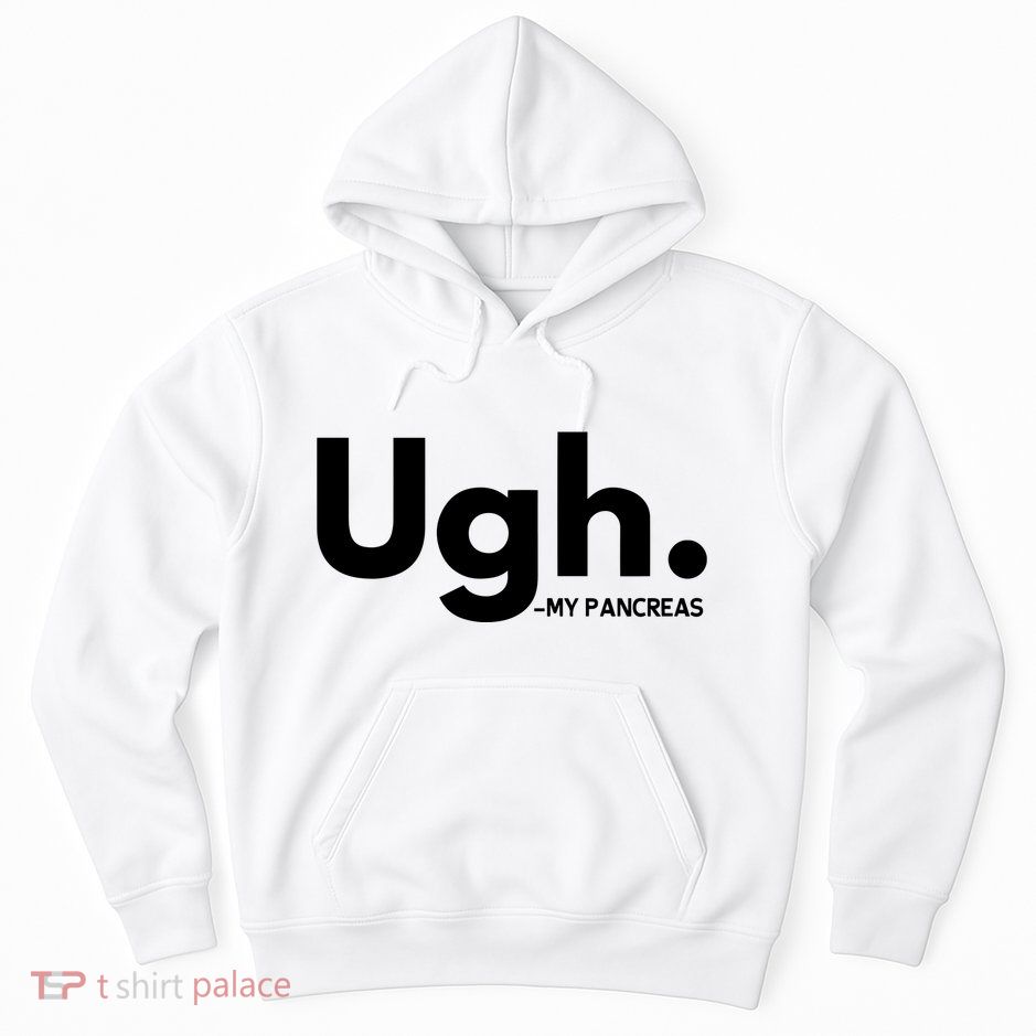 Funny Ugh Pancreas Supporter Hoodie