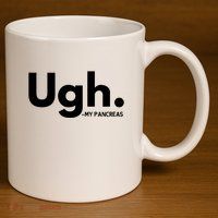 Funny Ugh Pancreas Supporter 11oz C Handle Ceramic Mug