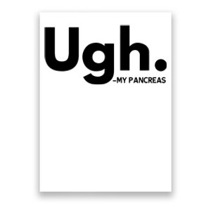 Funny Ugh Pancreas Supporter Poster