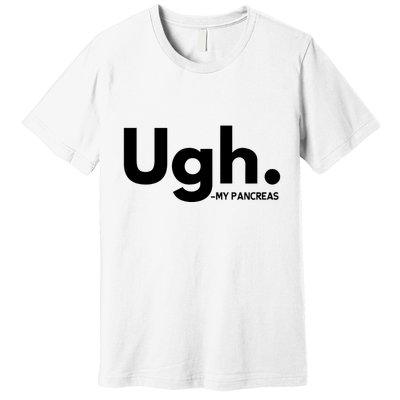 Funny Ugh Pancreas Supporter Premium T-Shirt