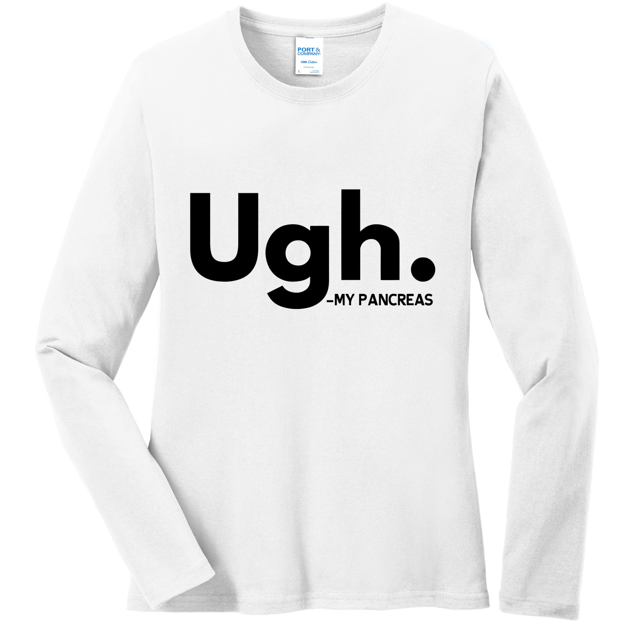 Funny Ugh Pancreas Supporter Ladies Long Sleeve Shirt