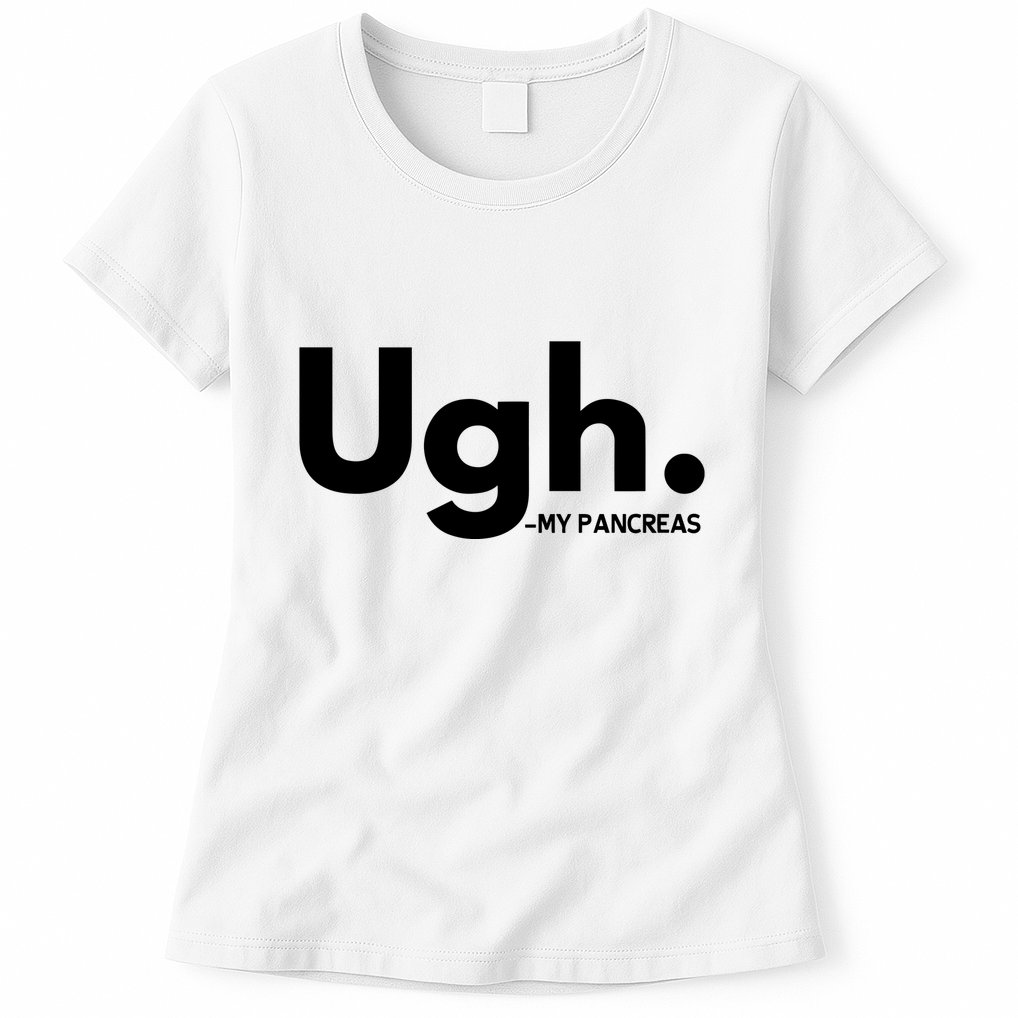 Funny Ugh Pancreas Supporter Womens T-Shirt