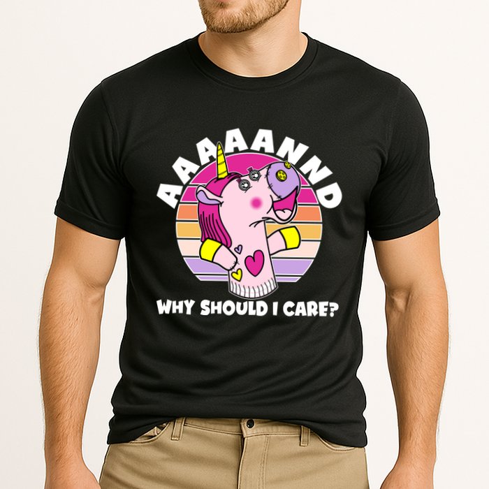 Funny Unicorn Puppet Aaaaand Why Should I Care Performance Shirt