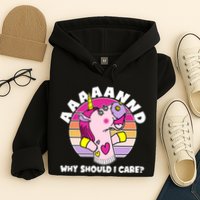 Funny Unicorn Puppet Aaaaand Why Should I Care Hoodie