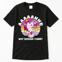 Funny Unicorn Puppet Aaaaand Why Should I Care Tall T-Shirt