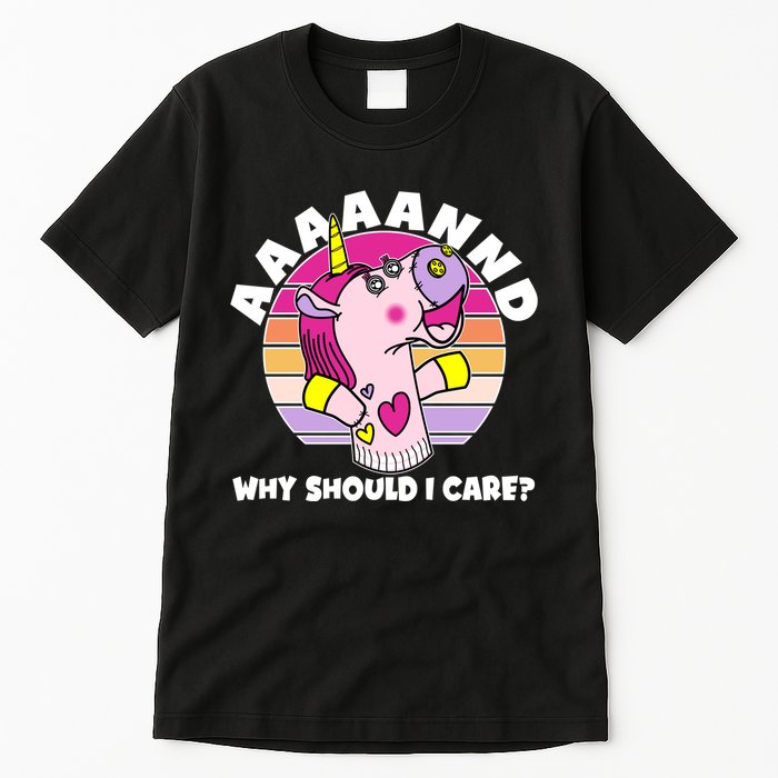 Funny Unicorn Puppet Aaaaand Why Should I Care Tall T-Shirt