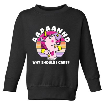Funny Unicorn Puppet Aaaaand Why Should I Care Toddler Sweatshirt