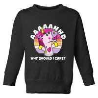 Funny Unicorn Puppet Aaaaand Why Should I Care Toddler Sweatshirt