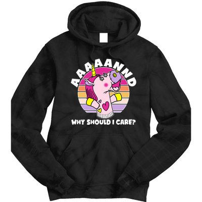 Funny Unicorn Puppet Aaaaand Why Should I Care Tie Dye Hoodie