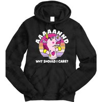 Funny Unicorn Puppet Aaaaand Why Should I Care Tie Dye Hoodie