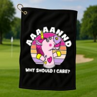 Funny Unicorn Puppet Aaaaand Why Should I Care Golf Towel