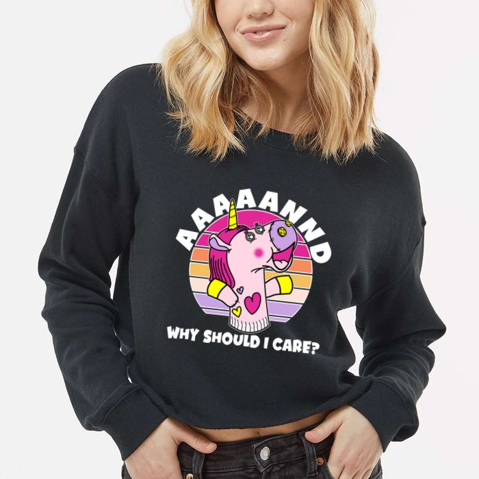 Funny Unicorn Puppet Aaaaand Why Should I Care Cropped Pullover Crew