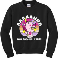 Funny Unicorn Puppet Aaaaand Why Should I Care Kids Sweatshirt