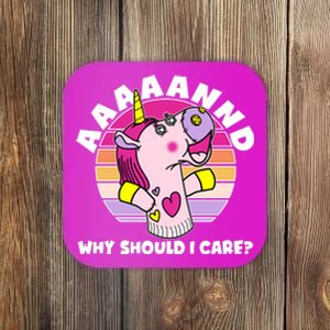 Funny Unicorn Puppet Aaaaand Why Should I Care Coaster