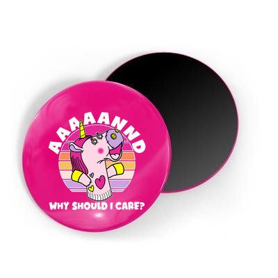 Funny Unicorn Puppet Aaaaand Why Should I Care Magnet