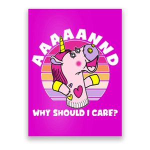 Funny Unicorn Puppet Aaaaand Why Should I Care Poster